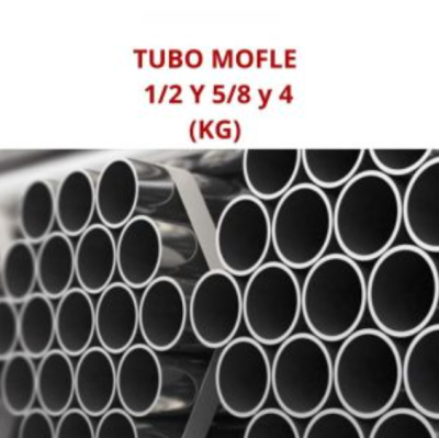 TUBO MOFLE 1/2 Y 5/8 y 4 12.7, 15.9 y 101.6 MM